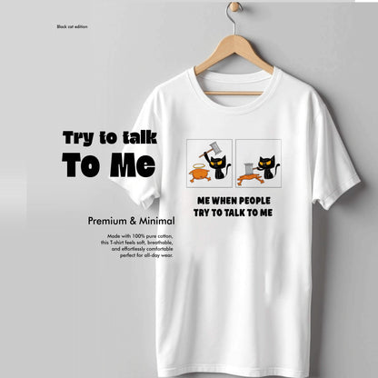 Try To Talk To Me - Black Cat Edition Tshirt