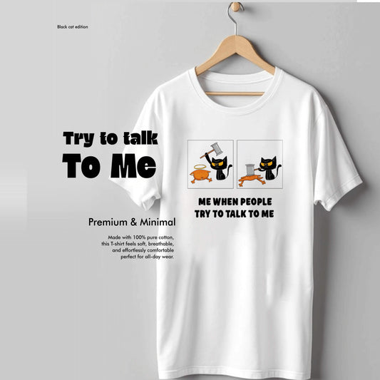 Try To Talk To Me - Black Cat Edition Tshirt
